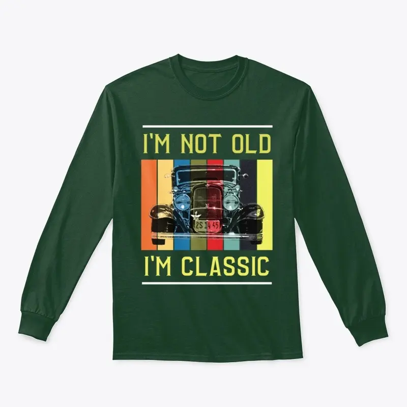 I'm Not Old, I'm Classic!