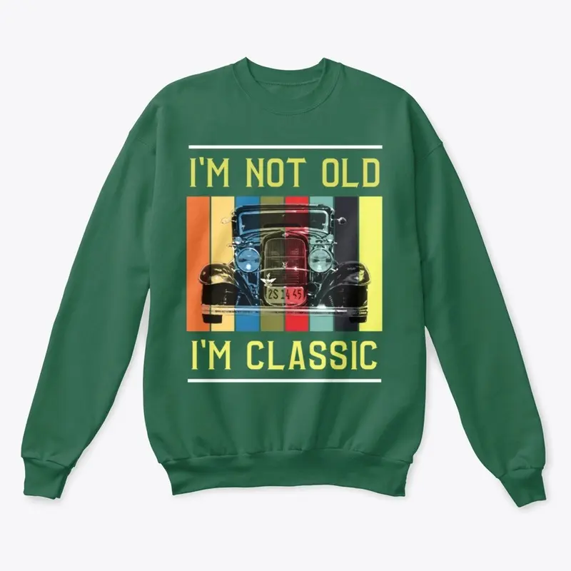 I'm Not Old, I'm Classic!