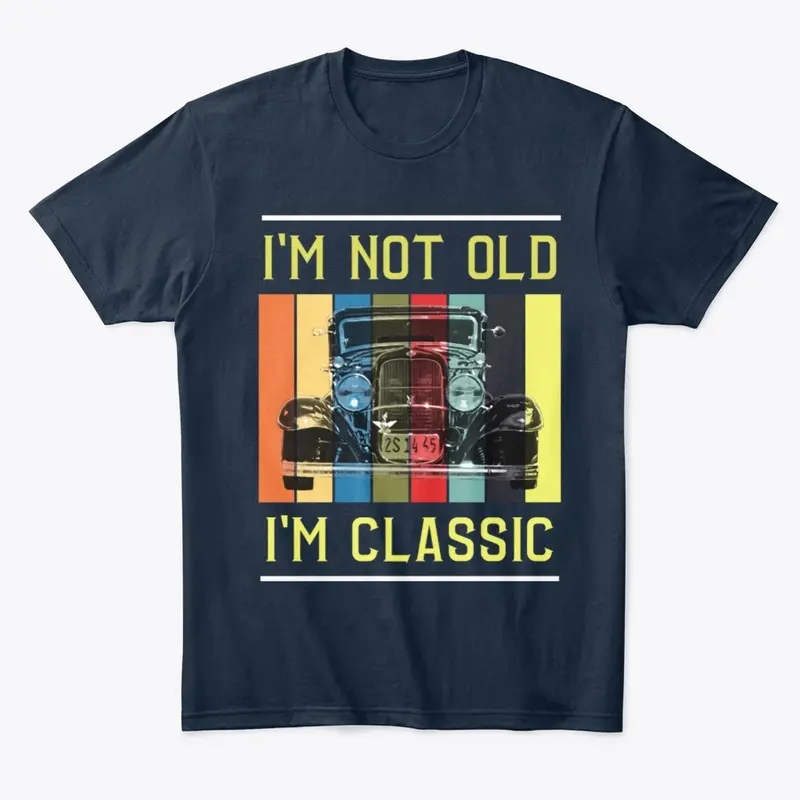 I'm Not Old, I'm Classic!